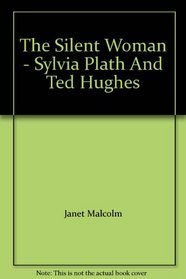 The Silent Woman: Ted Hughes and Sylvia Plath
