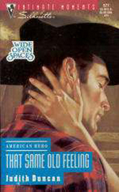 That Same Old Feeling (Wide Open Spaces, Bk 2) (American Hero) (Silhouette Intimate Moments, No 577)