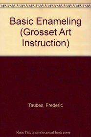Basic Enameling (Grosset Art Instruction, No 68)