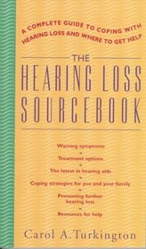 The Hearing Loss Sourcebook: A Complete Guide to Coping with Hearing Loss and Where to Get Help