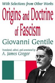 Origins and Doctrine of Fascism: With Selections from Other Works