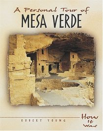 A Personal Tour of Mesa Verde (How It Was)