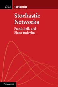 Stochastic Networks (Institute of Mathematical Statistics Textbooks)