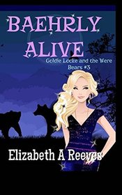 Baehrly Alive: Goldie Locke and the Were Bears #3 (Volume 3)