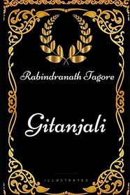 Gitanjali: By Rabindranath Tagore - Illustrated