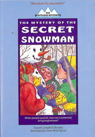 The Mystery of the Secret Snowman (Beatitudes Mysteries, Bk 4)