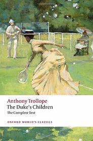 The Duke's Children Complete: Extended edition (Oxford World's Classics)