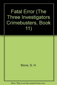 Fatal Error (The Three Investigators, Crimebusters #11)