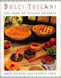 Dolci Toscani : The Book Of Tuscan Desserts