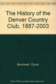 The History of the Denver Country Club, 1887-2003