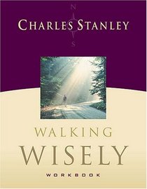 Walking Wisely Workbook : Real Life Solutions for Everyday Situations