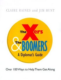 The X'Ers  the Boomers: From Adversaries to Allies---A Diplomat's Guide (Crisp Trade Book)