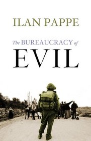 The Bureaucracy of Evil: The History of the Israeli Occupation