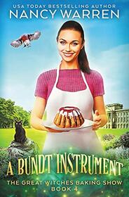 A Bundt Instrument: A Paranormal Culinary Cozy Mystery (The Great Witches Baking Show)
