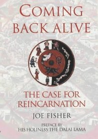 Coming Back Alive: The Case for Reincarnation