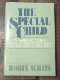The Special Child: A Parent's Guide to Mental Disability