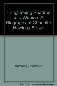 Lengthening Shadow of a Woman: A Biography of Charlotte Hawkins Brown