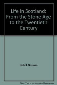 Life in Scotland: From the Stone Age to the Twentieth Century