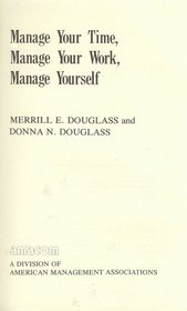 Manage your time, manage your work, manage yourself