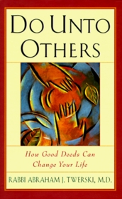 Do Unto Others: How Good Deeds Can Change Your Life