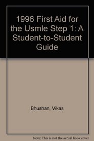First Aid for the Usmle Step 1 1996: A Student to Student Guide (A student-to-student guide)