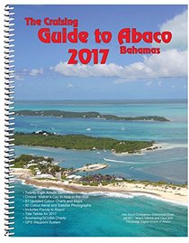 The Cruising Guide to Abaco, Bahamas: 2017