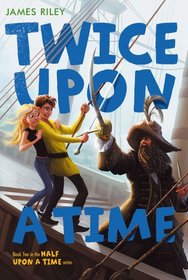Twice Upon a Time (Half Upon a Time, Bk 2)