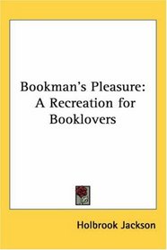 Bookman's Pleasure: A Recreation for Booklovers