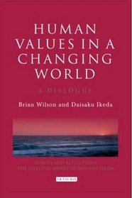 Human Values in a Changing World: A Dialogue on the Social Role of Religion (Echoes and Reflections : the Selected Works of Daisaku Ikeda)