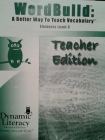 Word Build: A Better Way to Teach Vocabulary-Elements Level 3 (Teacher Edition)