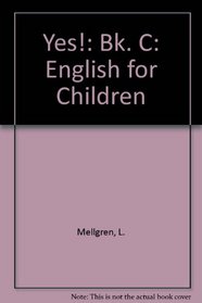 Yes!: English for Children: Bk. C