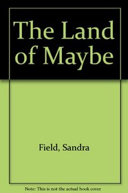 The Land of Maybe
