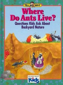 Where Do Ants Live?: Questions Kids Ask About Backyard Nature (Tell Me Why)