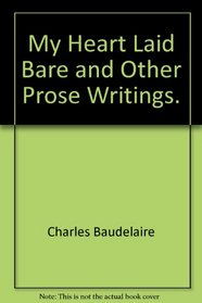 My Heart Laid Bare and Other Prose Writings