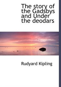 The story of the Gadsbys and Under the deodars