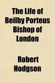 The Life of Beilby Porteus Bishop of London