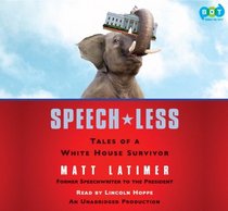 Speech-less: Tales of a White House Survivor (UNABRIDGED)