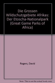 Die Grossen Wildschutzgebiete Afrikas: Der Etoscha-Nationalpark (Great Game Parks of Africa) (German Edition)