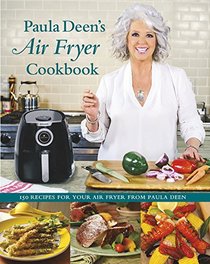 Paula Deen?s Air Fryer Cookbook