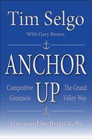 Anchor Up: Competitive Greatness the Grand Valley Way