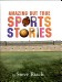 Amazing but true sports stories