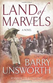 Land of Marvels: A Novel. Barry Unsworth