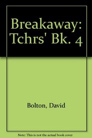Breakaway: Tchrs' Bk. 4