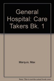 General Hospital: Care Takers Bk. 1
