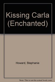 KISSING CARLA (ENCHANTED S.)