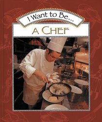 I Want to Be ... A Chef (I Want to Be)