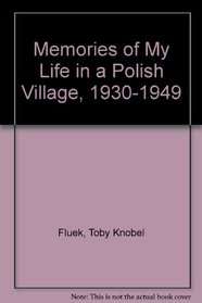 Memories of My Life in a Polish Village, 1930-1949