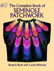 The Complete Book of Seminole Patchwork (Dover Needlework Series)