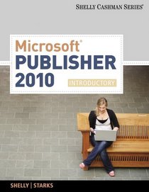 Microsoft  Publisher 2010: Introductory (Shelly Cashman Series(r) Office 2010)