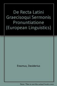 De Recta Latini Graecisoqui Sermonis Pronuntiatione (European Linguistics)